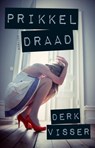 Prikkeldraad - Derk Visser - 9789025751241