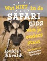 Wat niet in de safarigids van je ouders staat - Joukje Akveld - 9789025772413