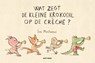 Wat zegt de kleine krokodil op de crèche? - Eva Montanari - 9789025773038