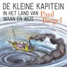 De kleine kapitein in het land van Waan en Wijs - Paul Biegel - 9789025773519