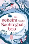 Het geheim van het Nachtegaalbos - Lucy Strange - 9789025777043