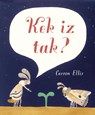 Kek iz tak? - Carson Ellis - 9789025870522