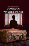 Oorlog zonder vader - Martine Letterie - 9789025874537