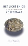 Het licht en de korenmaat - Hans Wopereis - 9789025902599
