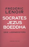 Socrates, Jezus, Boeddha - Frédéric Lenoir - 9789025903039