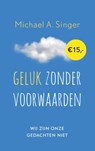 Geluk zonder voorwaarden - Michael A. Singer - 9789025904753