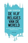 De vijf religies van de wereld - Henk Schouten - 9789025904777