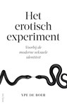 Het erotisch experiment - Ype de Boer - 9789025907129
