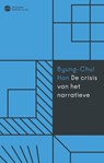 De crisis van het narratieve - Byung-Chul Han - 9789025912789