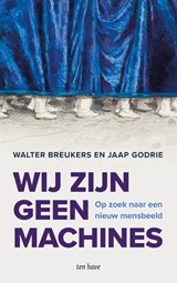 Wij zijn geen machines, Walter Breukers ; Jaap Godrie -  - 9789025912932