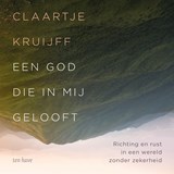 Een God die in mij gelooft, Claartje Kruijff -  - 9789025913427