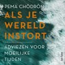Als je wereld instort - Pema Chödrön - 9789025914509