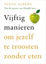 Vijftig manieren om jezelf te troosten zonder eten - Susan Albers - 9789025961671