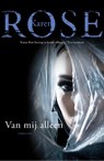 Van mij alleen - Karen Rose - 9789026137556