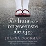 Het huis voor ongewenste meisjes - Joanna Goodman - 9789026148934