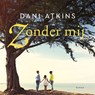 Zonder mij - Dani Atkins - 9789026151071
