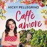 Caffè amore - Nicky Pellegrino - 9789026160332