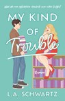 My Kind of Trouble - L.A. Schwartz - 9789026175152