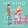 My Kind of Trouble - L.A. Schwartz - 9789026181627