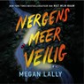 Nergens meer veilig - Megan Lally - 9789026182525