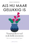 Als hij maar gelukkig is - Robin Norwood - 9789026323584