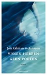 Vissen hebben geen voeten - Jón Kalman Stefánsson - 9789026337994