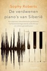De verdwenen piano's van Siberië (oud) - Sophy Roberts - 9789026339028