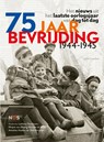 75 jaar bevrijding 1944-1945 - Annelies Hoelen ; Lambert Teuwissen ; Mirjam van Elburg ; Olaf Hartjens ; Marieke de Vries - 9789026354014