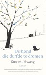 De hond die durfde te dromen - Sun-mi Hwang - 9789026354212
