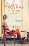 Dit leven is van jou - Tatiana de Rosnay - 9789026356032