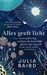 Alles geeft licht - Julia Baird - 9789026358531
