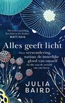 Alles geeft licht - Julia Baird - 9789026358548