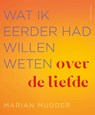 Wat ik eerder had willen weten over de liefde - Marian Mudder - 9789026363634