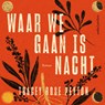 Waar we gaan is nacht - Tracey Rose Peyton - 9789026365744