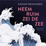 Neem ruim zei de zee - Sholeh Rezazadeh - 9789026368400