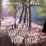 Het verleden is voor later - Michael Hompes - 9789026368417