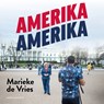 Amerika Amerika - Marieke de Vries - 9789026368479