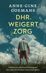 Dhr. weigert zorg - Anne-Gine Goemans - 9789026368851