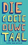 Die goeie ouwe taal - Yoïn van Spijk - 9789026369988