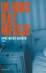 Ik was dat meisje - Anne Mieke Backer - 9789026371530