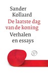 De laatste dag van de koning - Sander Kollaard - 9789028211025