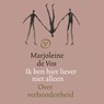 Ik ben hier liever niet alleen - Marjoleine de Vos - 9789028269071