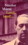 Land, land! ... - Sandor Marai - 9789028419551