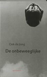 De onbeweeglijke - Oek de Jong - 9789029072229