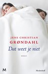 Dat weet je niet - Jens Christian Grøndahl - 9789029087094