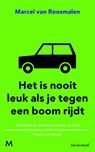 Het is nooit leuk als je tegen een boom rijdt - Marcel van Roosmalen - 9789029090667
