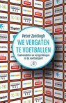 We vergaten te voetballen - Peter Zantingh - 9789029506083