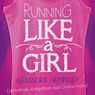 Running like a girl - Alexandra Heminsley - 9789029539500