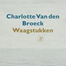 Waagstukken - Charlotte Van den Broeck - 9789029541992