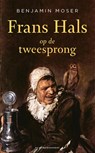 Frans Hals op de tweesprong - Benjamin Moser - 9789029543897